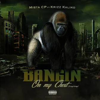 Bangin' on My Chest (King Kong) by Mista Cp