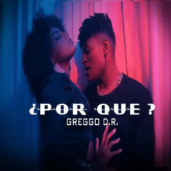 ¿Por Qué? by Greggo D.R.