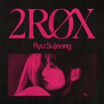 2ROX by Ryu Sujeong