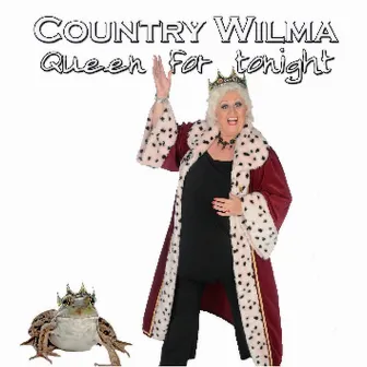 Queen for tonight by Country Wilma