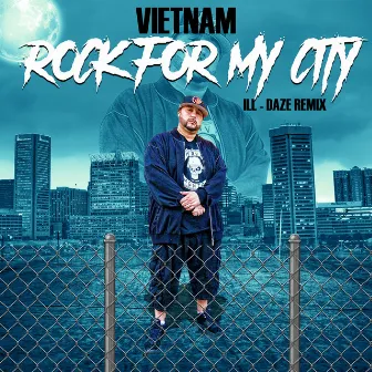 Rock for My City (Ill Daze Remix) by Vietnam