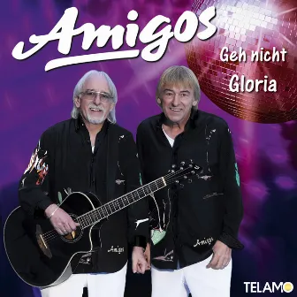 Geh nicht Gloria by Die Amigos