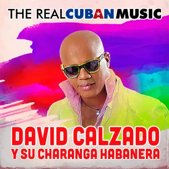 The Real Cuban Music (Remasterizado) by David Calzado y su Charanga Habanera