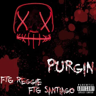 Purging by FTG Reggie