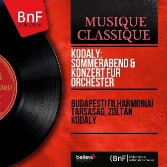 Kodály: Sommerabend & Konzert für Orchester (Mono Version) by 