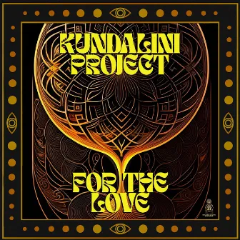 For The Love by Kundalini Project