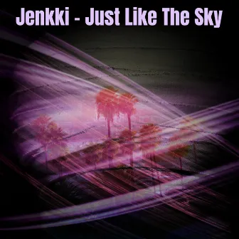 Just Like the Sky by Jenkki