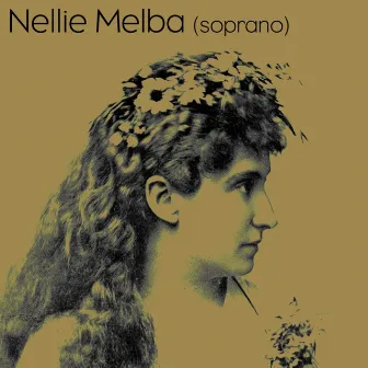 Nellie Melba Soprano by Nellie Melba