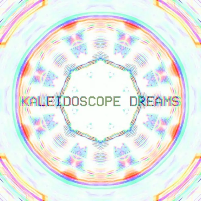 KALEiDOSCOPE DREAMS