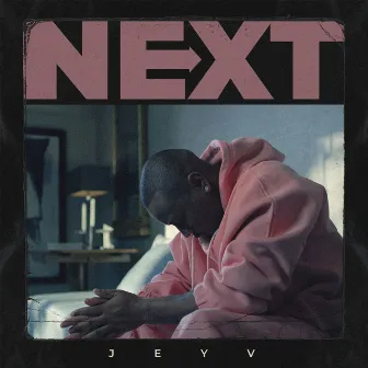 Next by Jey V