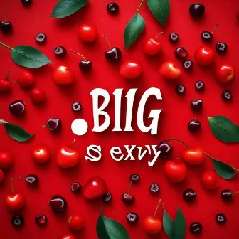 Big Sexyy by PITA SHANA