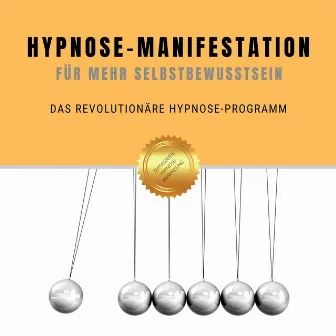 Hypnose-Manifestation für mehr Selbstbewusstein (Das revolutionäre Hypnose-Programm) by Patrick Lynen