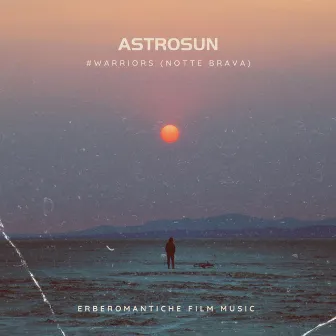 ASTROSUN #Warriors (Film Music) by Erberomantiche