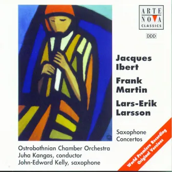 Ibert/Martin/Lasson: Saxophon Concertos by John-Edward Kelly