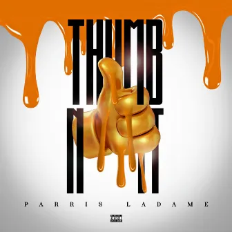 Thumb N It by Parris Ladame