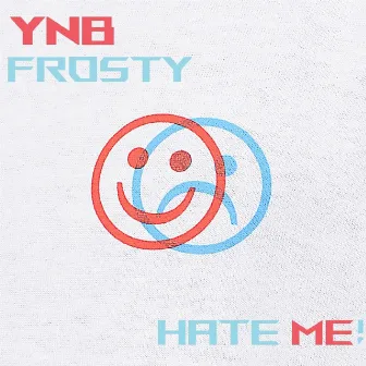 Hate Me! by YNB Frosty