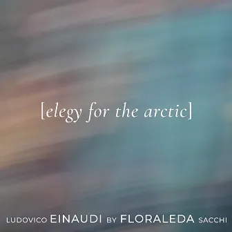 Elegy for the Arctic by Ludovico Einaudi