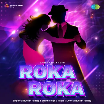 Roka Roka by Srishti Singh