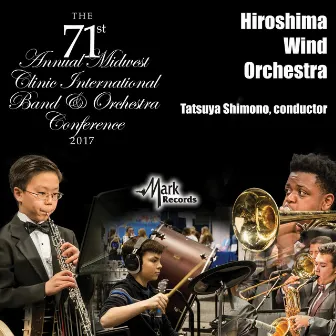 2017 Midwest Clinic: Hiroshima Wind Orchestra (Live) by Tatsuya Shimono