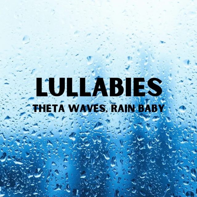 Dreamy Theta Waves, Rain Lullaby Baby