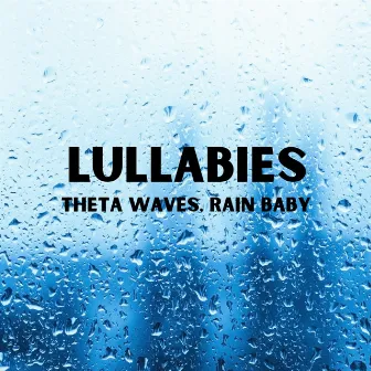 Lullabies: Theta Waves, Rain Baby by Sleeping Ember