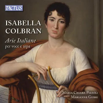 Colbran: Italian Arias for Voice and Harp by Isabella Colbran