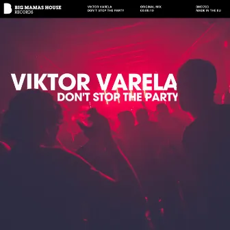 Don't Stop The Party by Viktor Varela