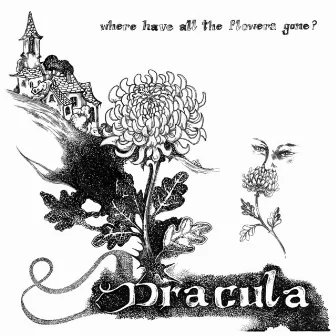 Where Have All the Flowers Gone? by Dracula