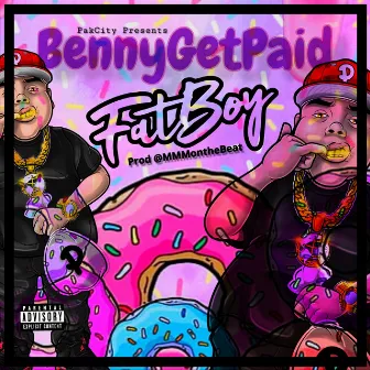 Fat Boy by Bennygetpaid