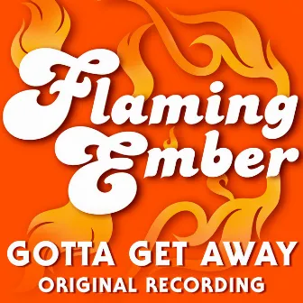 Gotta Get Away by Flaming Ember