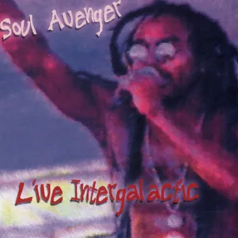 Live Intergalactic by Soul Avenger