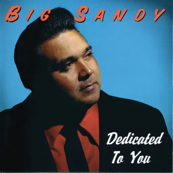 Dedicated To You by Big Sandy