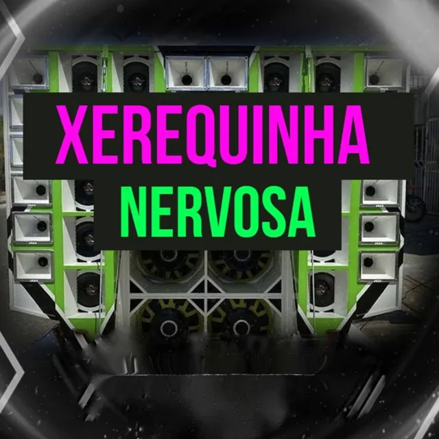 Xerequinha Nervosa