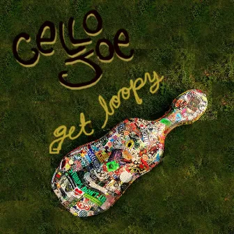 Get Loopy! by Cello Joe