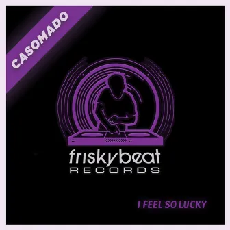 I Feel so Lucky by casomado