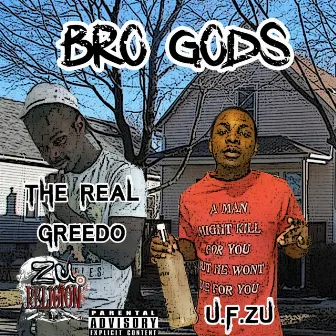 Bro Gods by The Real Greedo