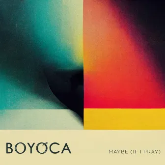 Maybe (If I Pray) by Boyoca