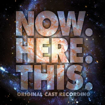 Now. Here. This. (Original Cast Recording) by Jeff Bowen