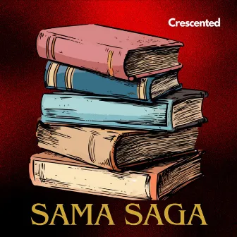 Sama Saga by Crescented