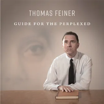 Guide for the Perplexed by Thomas Feiner