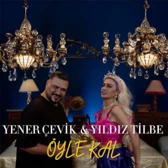 Öyle Kal (feat. Yıldız Tilbe) by Yener Çevik