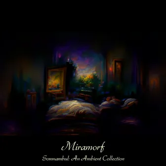 Somnambul: An Ambient Collection by Miramorf