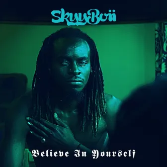 Believe In Yourself by Skyy Boii