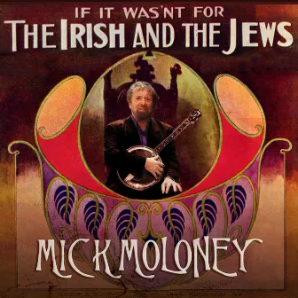 If It Wasn't for the Irish and the Jews by Mick Moloney