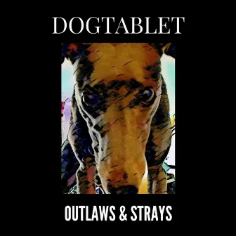 Outlaws & Strays by Dogtablet