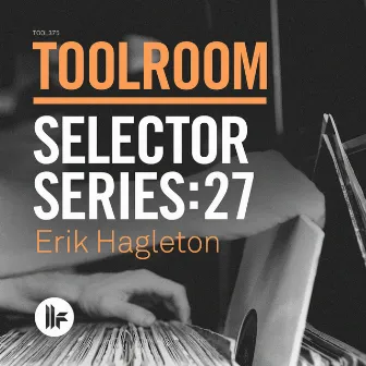 Toolroom Selector Series: 27 Erik Hagleton by Erik Hagleton