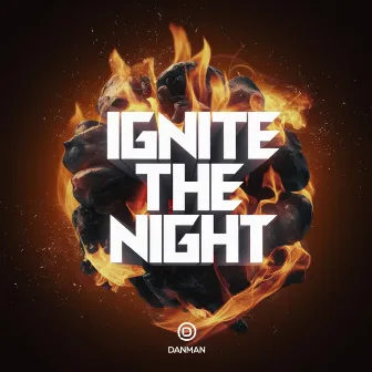 Ignite the Night by Danman