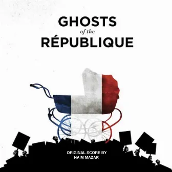 Ghosts of the Republique (Original Score) by Haim Mazar