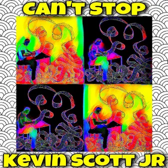 I Can't Stop by Kevin Scott JR