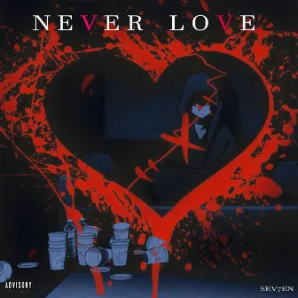 NEVER LOVE by Sev7en